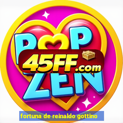 fortuna de reinaldo gottino